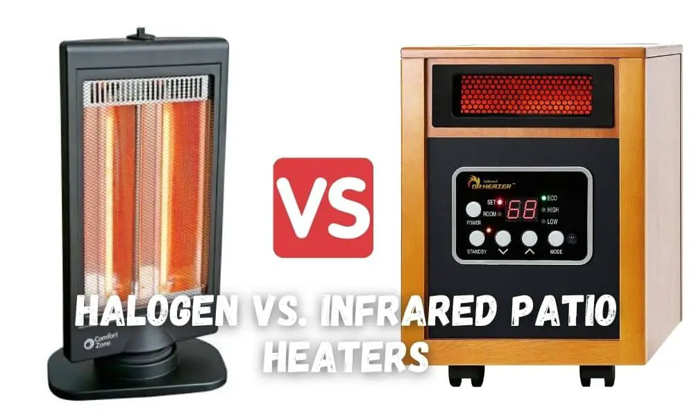 Halogen versus Infrared Patio Heaters